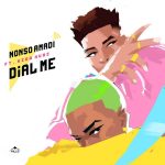 MUSIC: Nonso Amadi – Dial Me ft. Kida Kudz