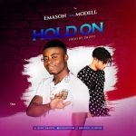 MUSIC: Emason Ft Modell – Hold Up