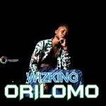 MUSIC: Wizking – Orilomo