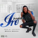 MUSIC: Remkruz – Ire