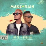 MUSIC: Hyce Ft S dolla – Make It Rain