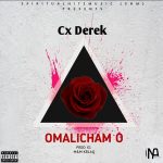 MUSIC: Cx Derek – Omalicham o