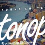 MUSIC: Sound Sultan – Tonop