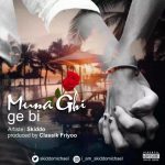 MUSIC: Skiddo – Muna ghi ge bi