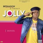 MUSIC: BRTshadow – Jolly Ft Otwenty (prod by Doktafraze)