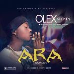 MUSIC: Olex Stephen – Ara (Wonder)