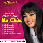 MUSIC: Helen Meju – Ihe Chim (@Helenmeju)