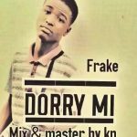 MUSIC: Frake – Dorry Mi