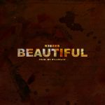 MUSIC+VIDEO: R2Bees – Beautiful