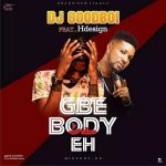 MUSIC: DJ GOOD BOI FT HDESIGN – GBE BODY EH