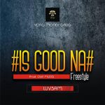 MUSIC: Luvsam – Is Good Na