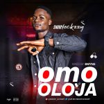 MUSIC: Snoop leckzzy – Omo Oloja