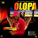 MUSIC: Honoured Guy – Olopa Ole Mumi