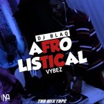 MIXTAPE: Dj Blaq – Afrolistical Vibez Mix