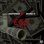 MUSIC: Inzpired X Shas P – Ego