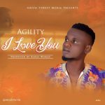 MUSIC: Agility- I love u (prod by kings world)