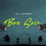 MUSIC: Falz ft. Olu Maintain – Bon Soir (Prod. by Sess)