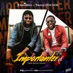 MUSIC: Zamorra – Importanter (Remix) ft. Small Doctor