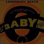 MUSIC: Legendury Beatz – O! Baby Ft. Maleek Berry, Ceeza Milli & Kwesi Arthur