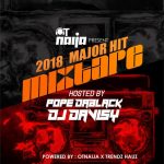 MIXTAPE: Pope Dablack X Dj Davisy – 2018 Major Hit Mixtape