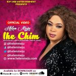 Video + Lyrics: Helen Meju – Ihe Chim (Official Video) @Helenmeju