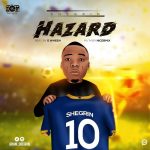 MUSIC: Shegrin – Hazard