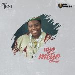 MUSIC: Teni – Uyo Meyo