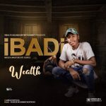 MUSIC: Wealth – Ibadi