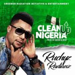 MUSIC: Ruchyz Radianz – Clean Up Nigeria