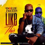 MUSIC: Dolie Frezzo – Like This