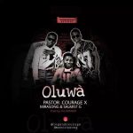 MUSIC: OLUWA – Pastor Courage X Mirasong X Salmist G