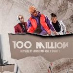 MUSIC: Jay Pizzle ft. Logos x Mr Real x Danny S – 100 Million