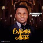 Gospel Music: Kennedy West – Oshimiri atata @_kennedywest