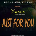 MUSIC: Xynus – Just For You