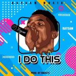 MUSIC: Raysam – I Do Dis