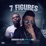 MUSIC: DHORAAH ALAYE – 7 FIGURES FT. PD2