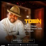 GOSPEL MUSIC: TOSIN – God Reign + God Never Fails + Yawe