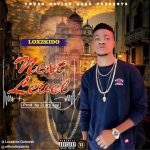 MUSIC: Loxzkido – Next Level (Mixed. 2lary Jay)