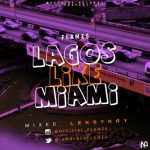 MUSIC: Flames – Lagos Like Miami (Mixed. Leksykay)