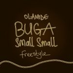 MUSIC: Olamide – Buga Small Small (Freestyle)