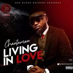 MUSIC: Chantaman – Living In Love (@Chantamann)