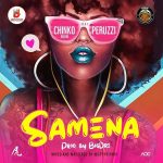 MUSIC: Chinko Ekun ft. Peruzzi – Samena