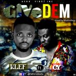 MUSIC: Klef ft. CY – Give Dem