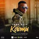 MUSIC: Tony Bliz – Kolombi