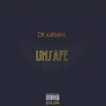 MUSIC: Dr Karmma – Unsafe