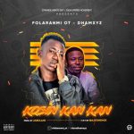 MUSIC: Folaranmi OT X Dhamxyz – Kosin Kan Kan (Prod By. Jabulani)