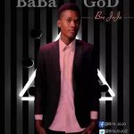 MUSIC: Bro JoJo – Baba God