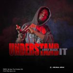 MUSIC: Chilly Blaze – Understand It