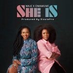 MUSIC: Waje ft. Omawumi – She Is