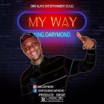 MUSIC: King Darymond – My Way